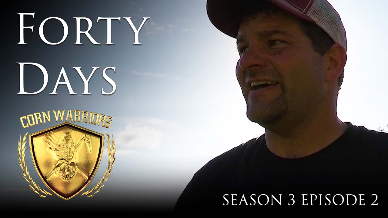 Corn Warriors | 302 | Forty Days