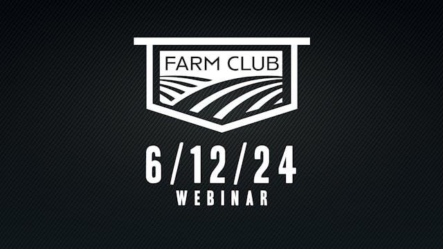 6/12/24 - Farm Club Webinar