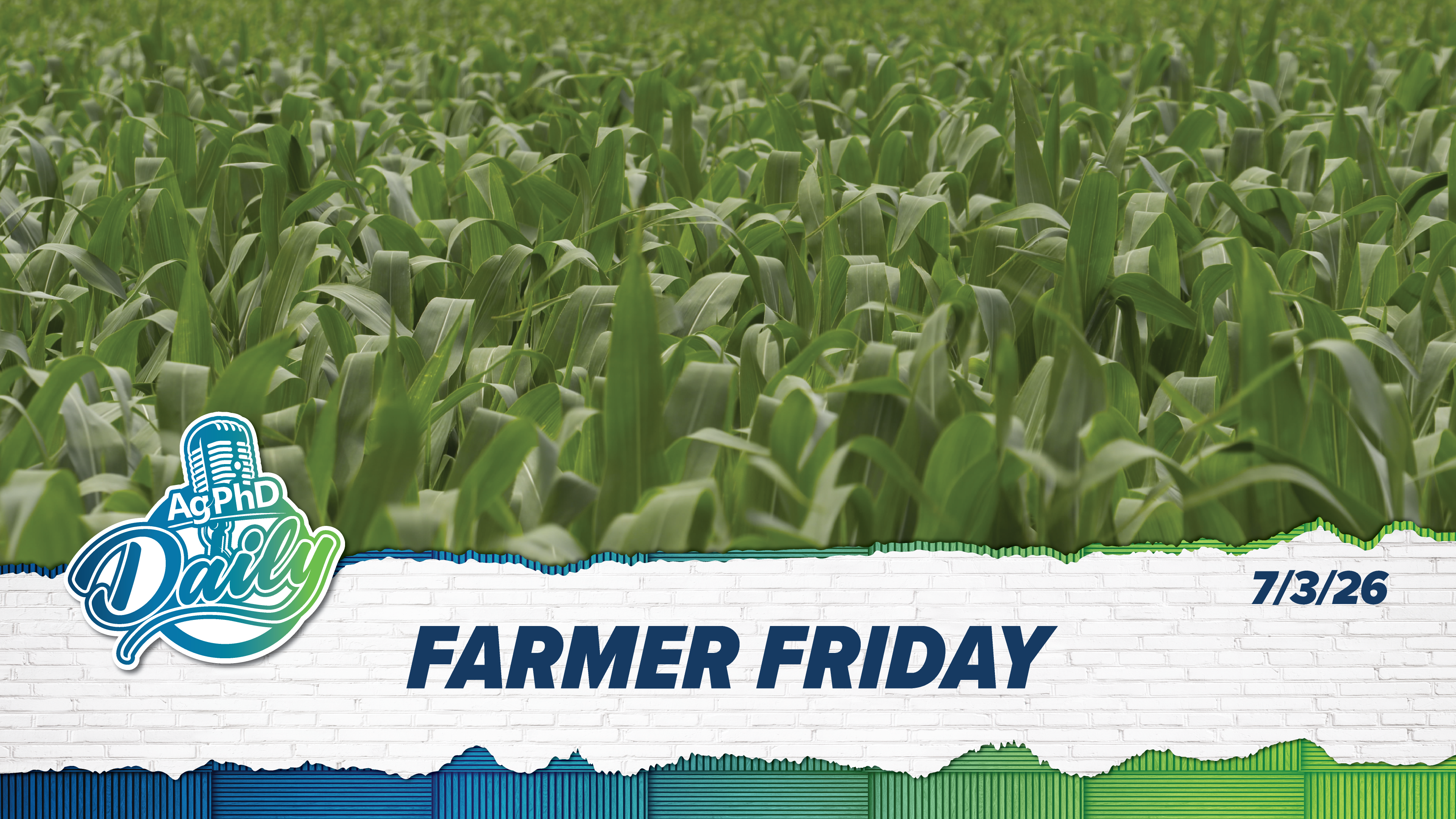Farmer Friday | Ag PhD Daily | 7/3/26