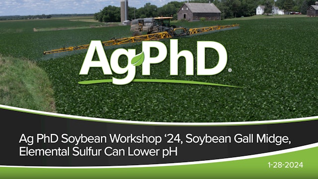 Ag PhD Soybean Workshop, Soybean Gall Midge, Elemental S Can Lower pH | Ag PhD