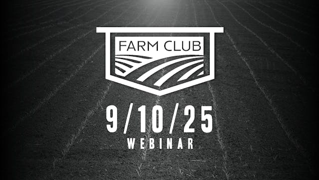 9/10/25 - Farm Club Webinar