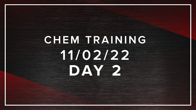 11/02/22 - Chem Training Day 2