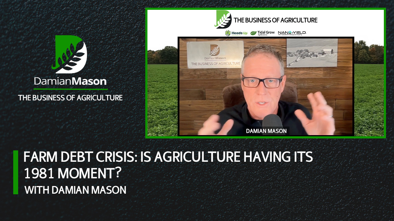 Farm Debt Crisis: Is Agriculture Having Its 1981 Moment? | Damian Mason