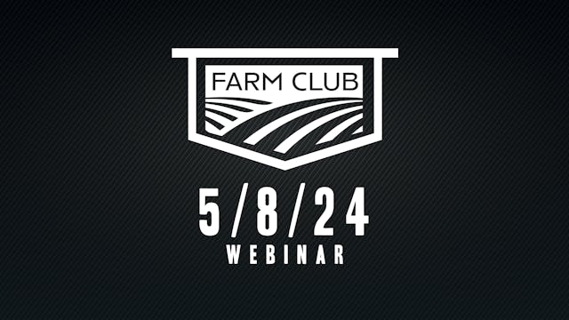 5/8/24 - Farm Club Webinar