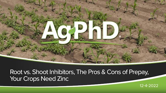 Root vs Shoot Inhibitors, Pros and Cons of Prepay, Your Crops Need Zinc | Ag PhD