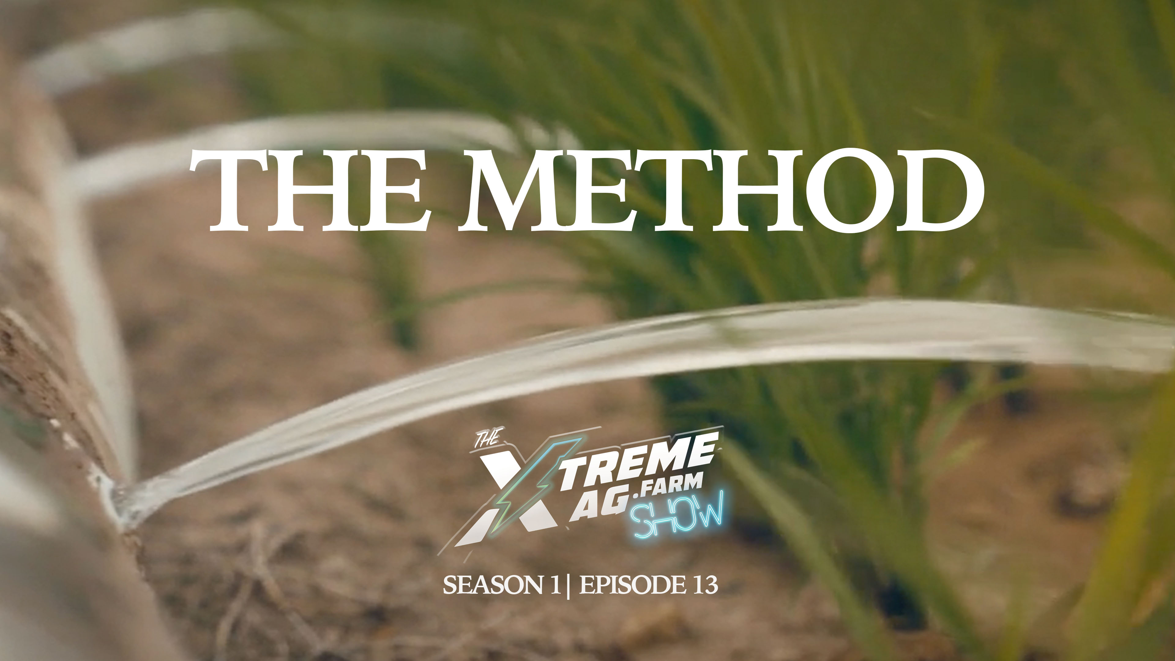 The Method | The XtremeAg Show, S1. Ep 13.