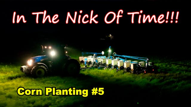 In The Nick Of Time!!! Corn Planting ...