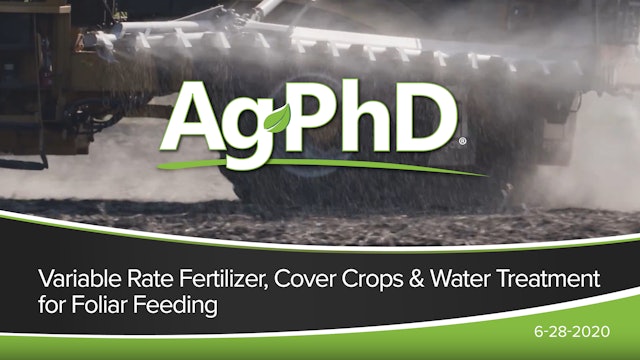 Variable Rate Fertilizer, Cover Crops, Water Treatment for Foliar Feeding