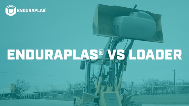 Enduraplas® vs Loader | Amazingly Tough Poly Diesel & DEF Transfer Tanks