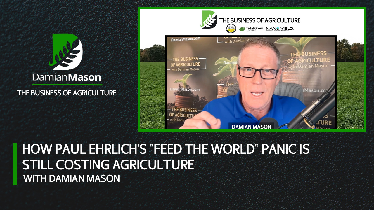 How Paul Ehrlich's "Feed the World" Panic Is Still Costing Ag | Damian Mason