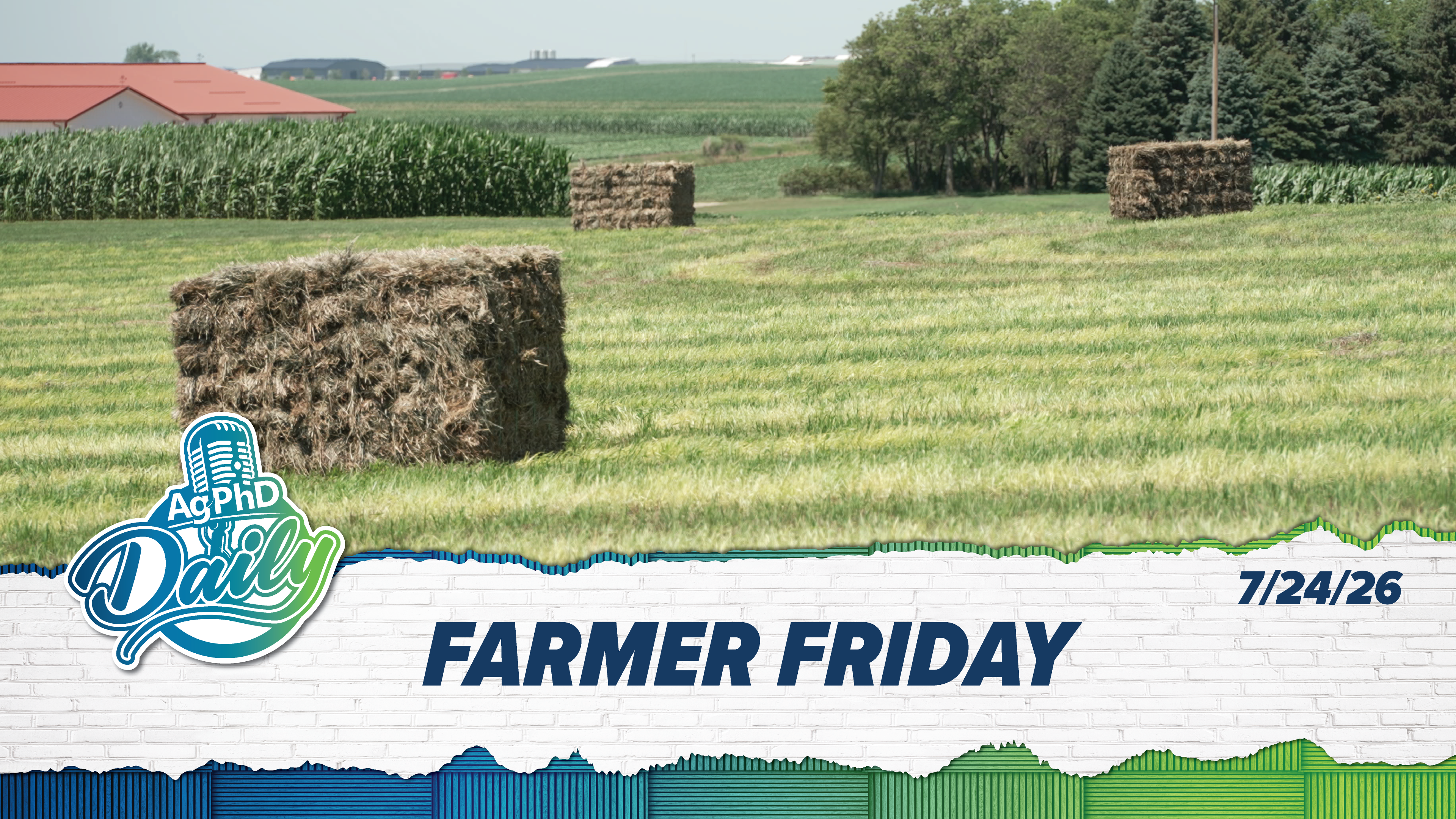 Farmer Friday | Ag PhD Daily | 7/24/26