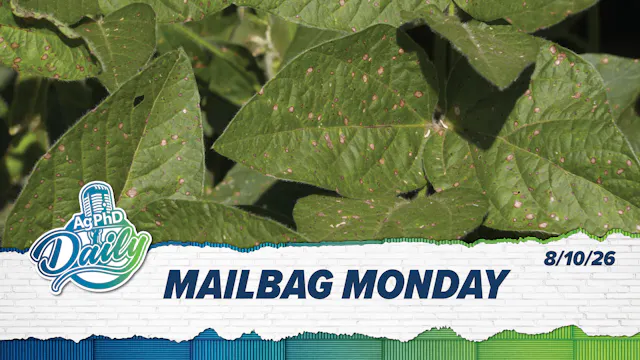 Mailbag Monday | Ag PhD Daily | 8/10/...