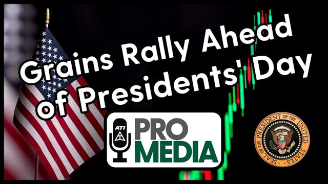 Grains Rally Ahead of Presidents' Day...