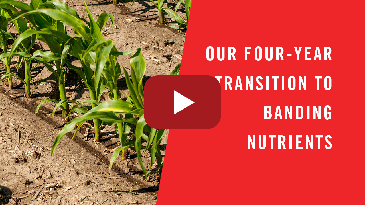 Our Four-Year Transition to Banding Nutrients | 360 Yield Center