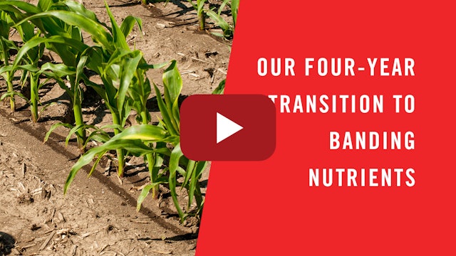 Our Four-Year Transition to Banding Nutrients | 360 Yield Center