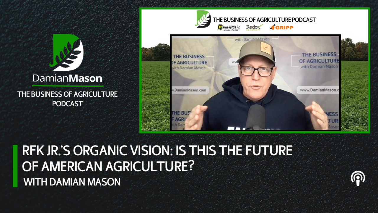 RFK Jr.’s Organic Vision: Is This the Future of American Ag? | Damian Mason