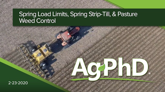 Spring Load Limits, Spring Strip-Till & Pasture Weed Control | Ag PhD