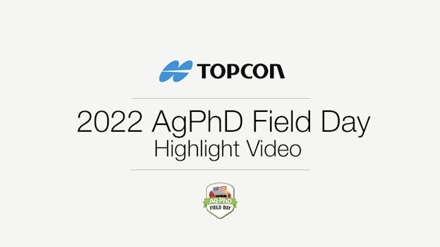 AgPhD Field Day 2022 Topcon Highlights