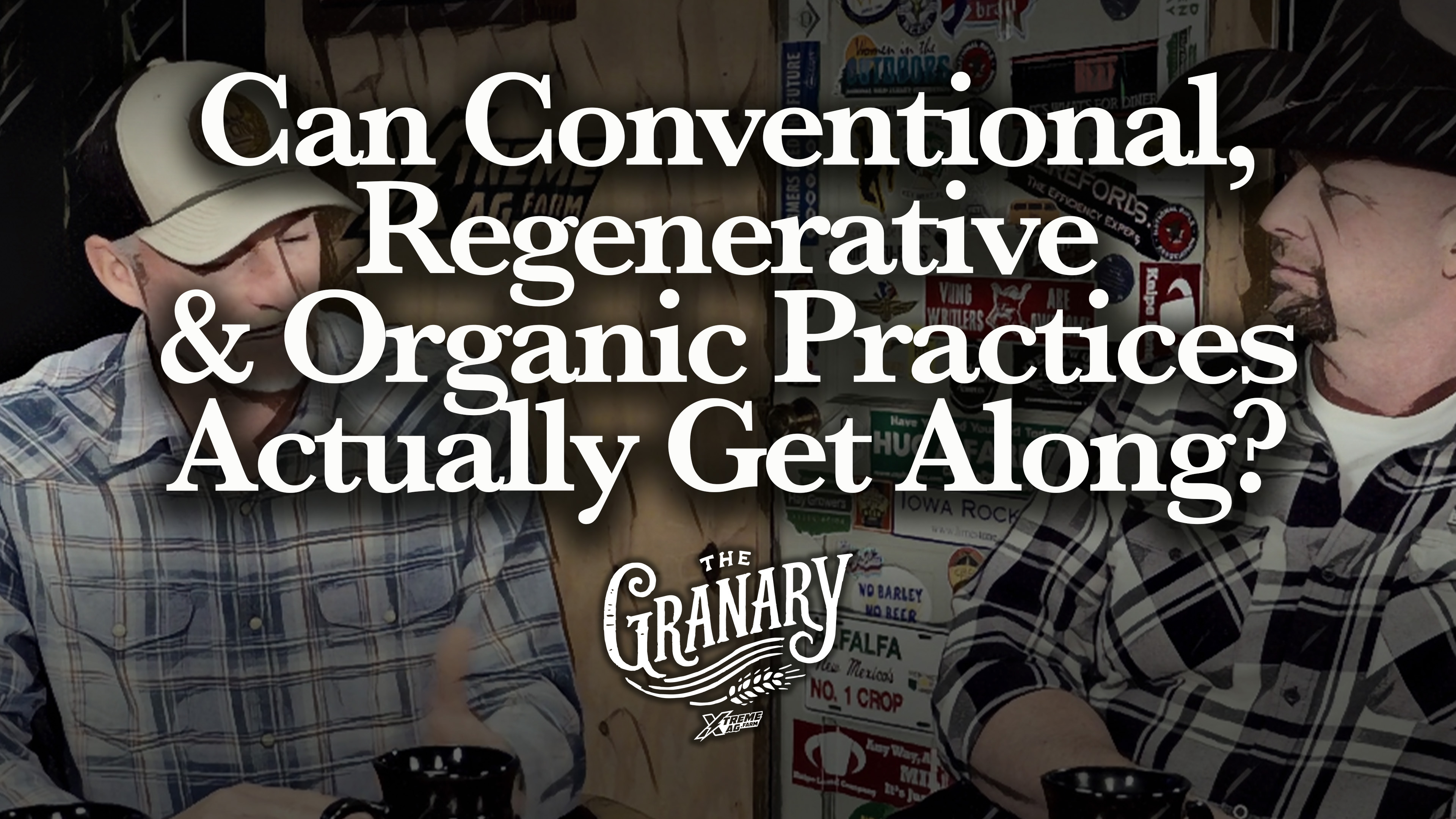 Can Conventional, Regenerative & Organic Practices Get Along? | The Granary