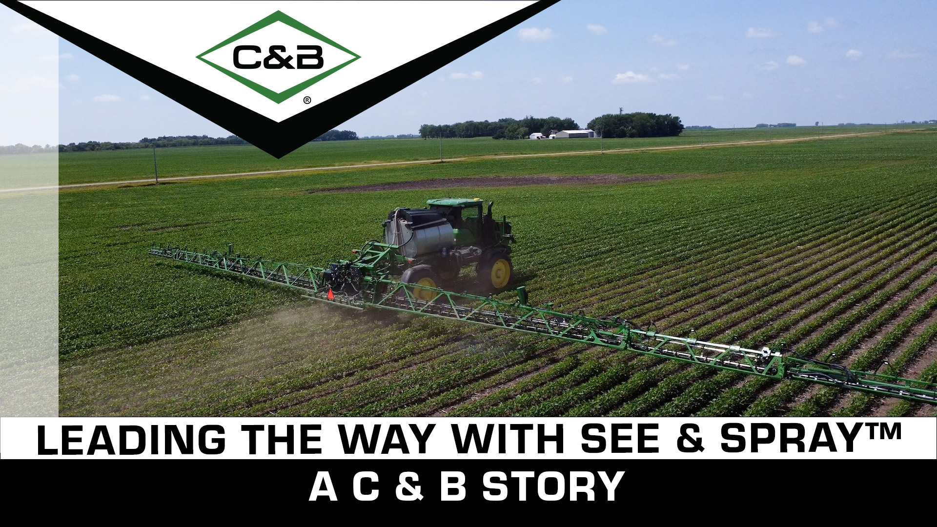 Leading the Way With See & Spray™ - A C & B Story | C & B