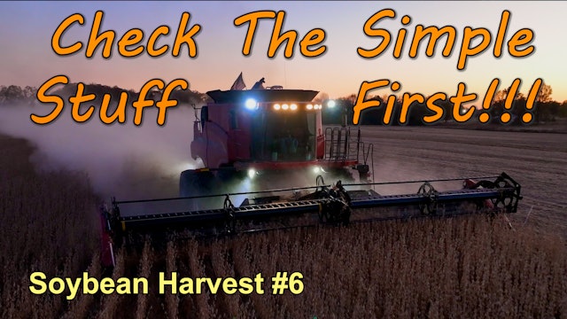 Check the Simple Stuff First Stupid!! Soybean Harvest #6 | Griggs Farms