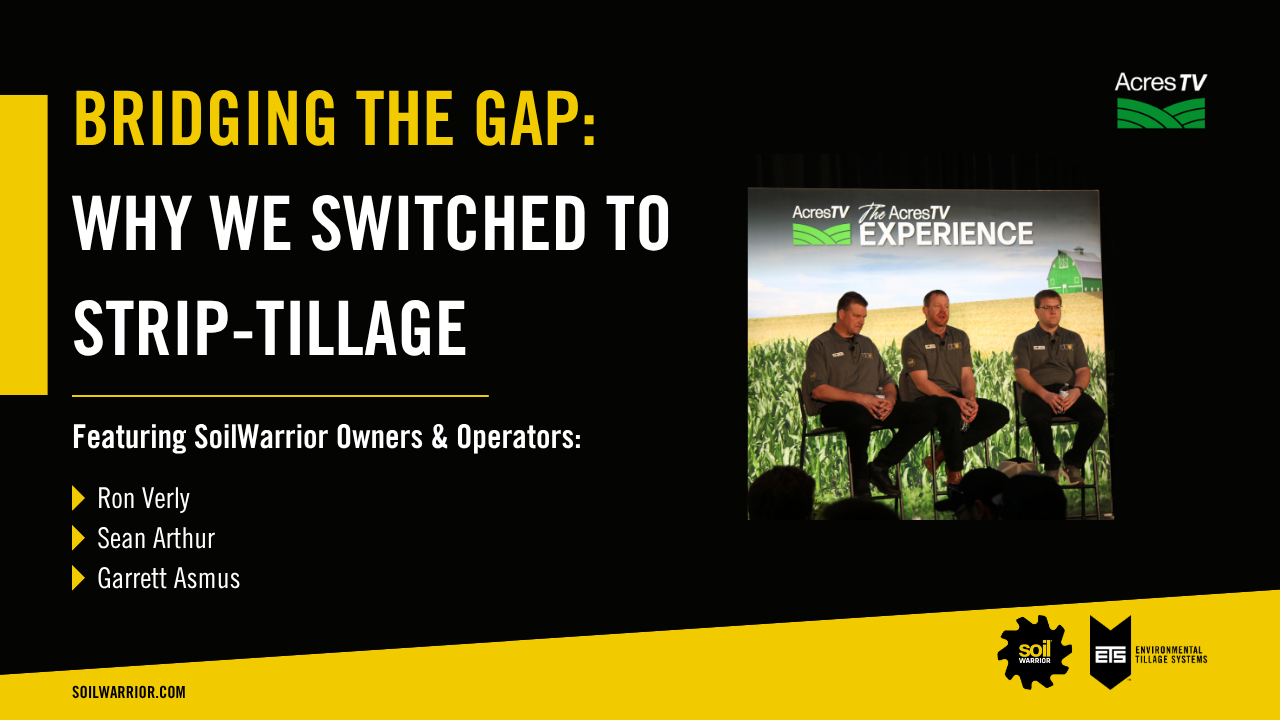 Bridging the Gap: Why We Switched to Strip-Till | ETS SoilWarrior