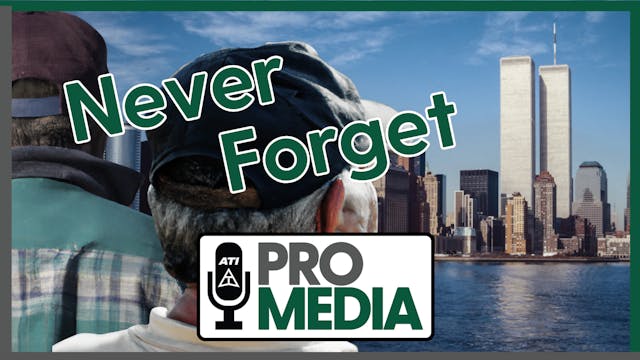 Never Forget | ATI ProMedia 09/11/2024