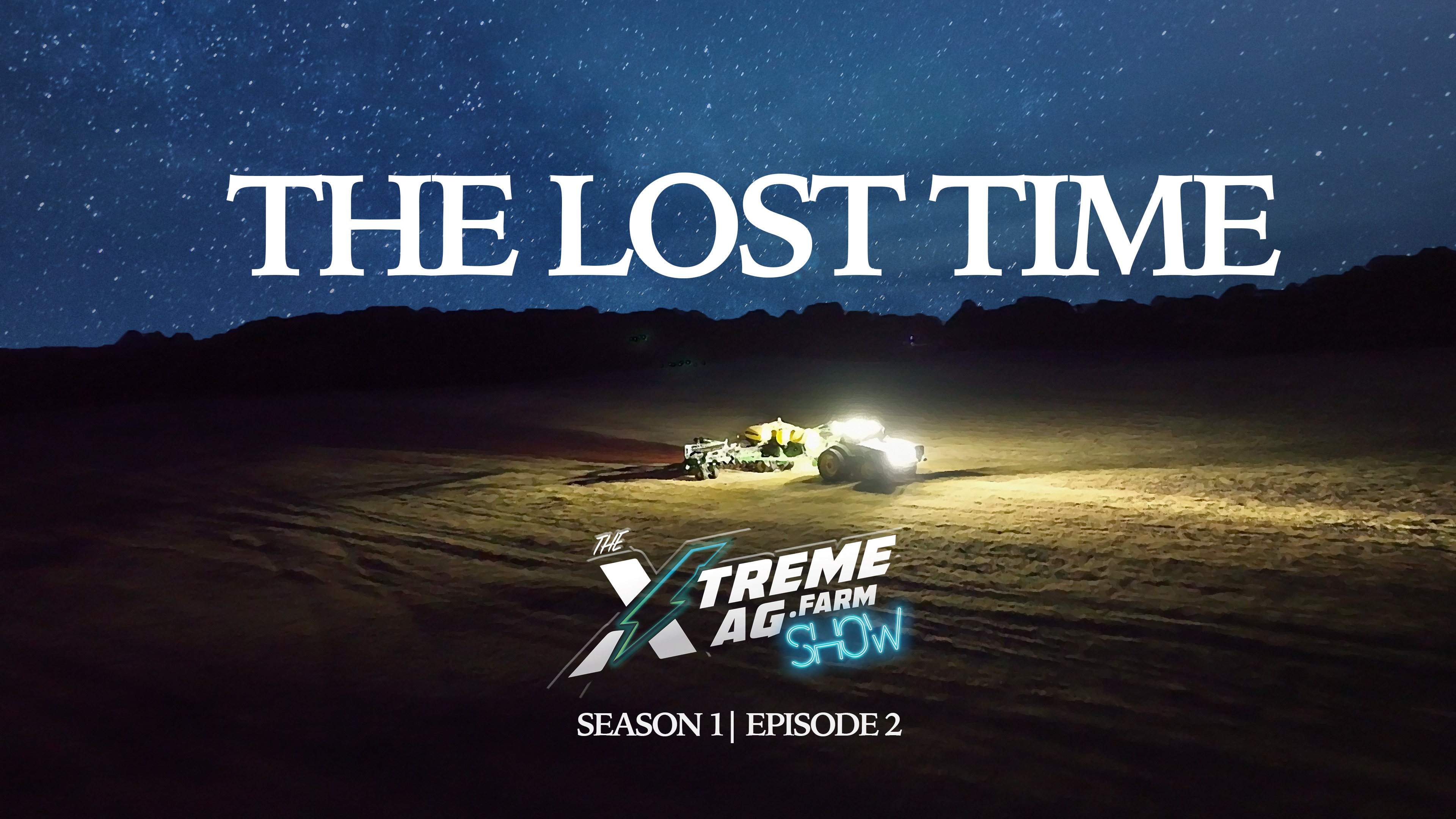The Lost Time | The XtremeAg Show, S1. Ep2.