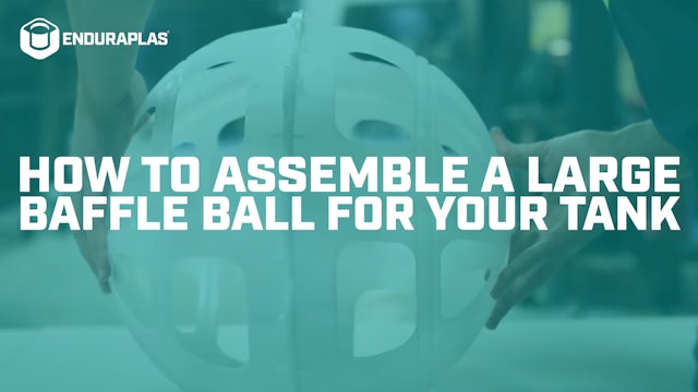 How to Assemble a Large Baffle Ball for Your Tank | Enduraplas®