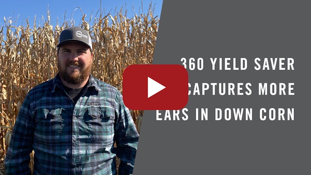 360 YIELD SAVER: Capture More Ears in Down Corn