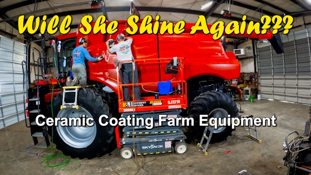 Will She Shine Again Ceramic Coating More Farm Equipment | Griggs Farms