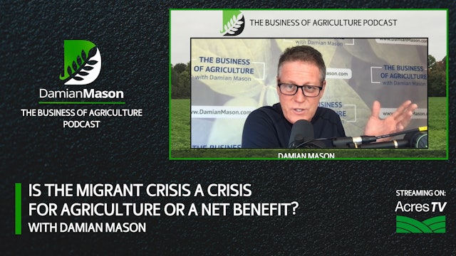 Is the Migrant Crisis a Crisis for Agriculture or a Net Benefit? | Damian Mason