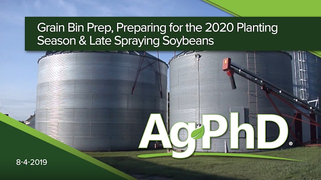 Grain Bin Prep, Preparing for the 2020 Planting Season, Late Spraying Soybeans 