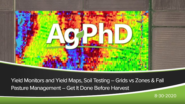 Yield Monitors and Yield Maps, Soil Testing, Fall Pasture Management