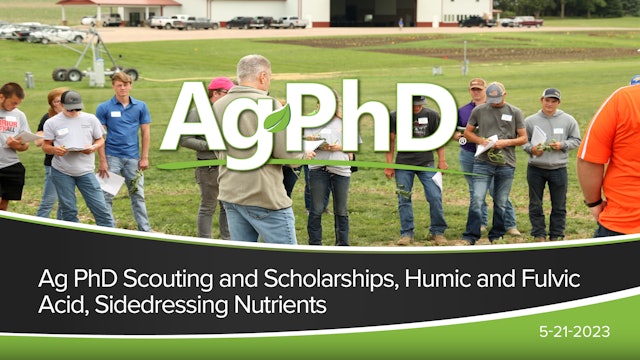 Ag PhD Scouting and Scholarships, Humic and Fulvic Acid, Sidedressing Nutrients