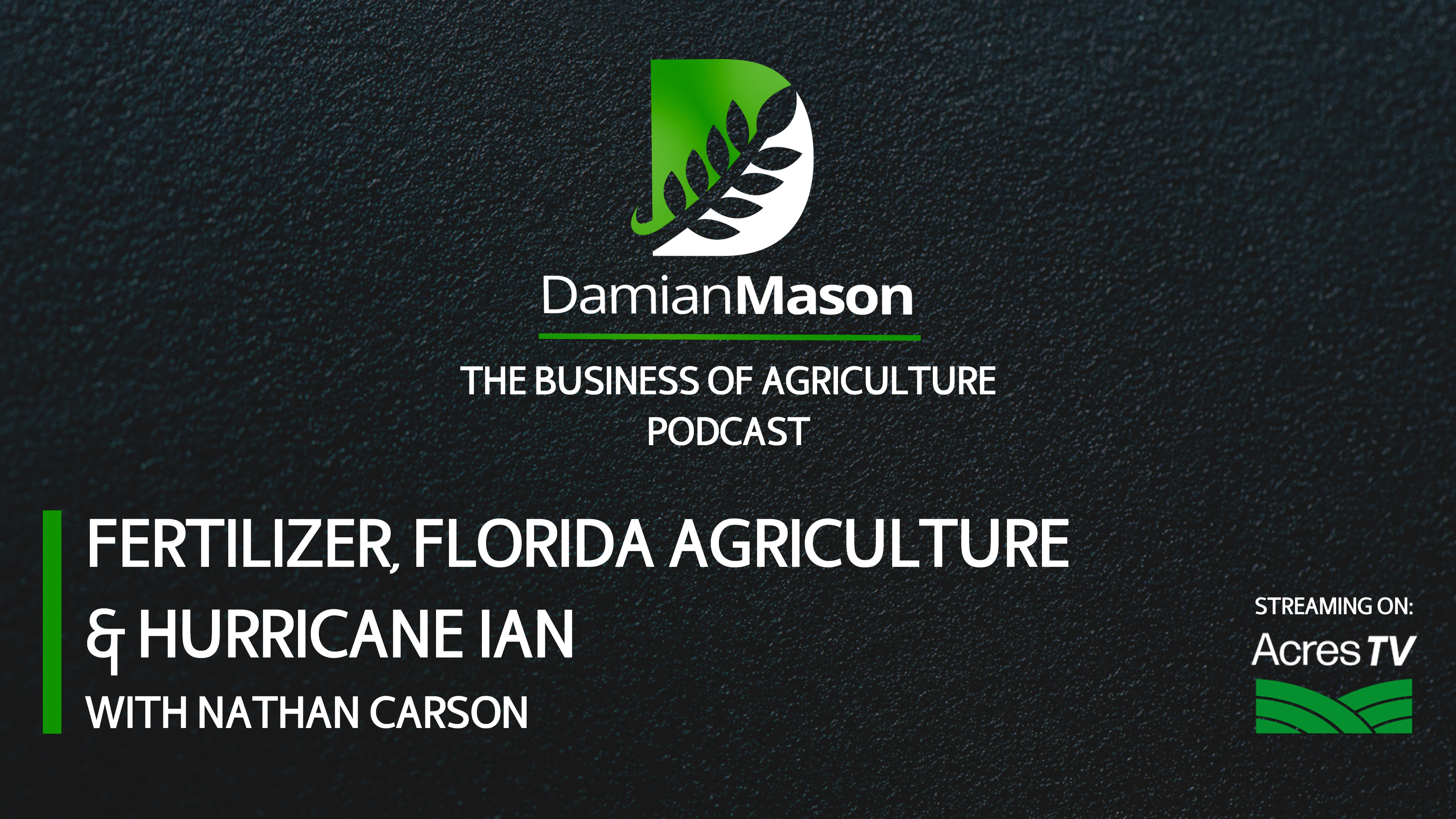 Fertilizer, Florida Agriculture & Hurricane Ian | Damian Mason