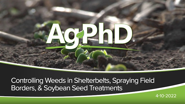 Controlling Weeds in Shelterbelts, Field Border Spraying, Soybean Seed Treatment