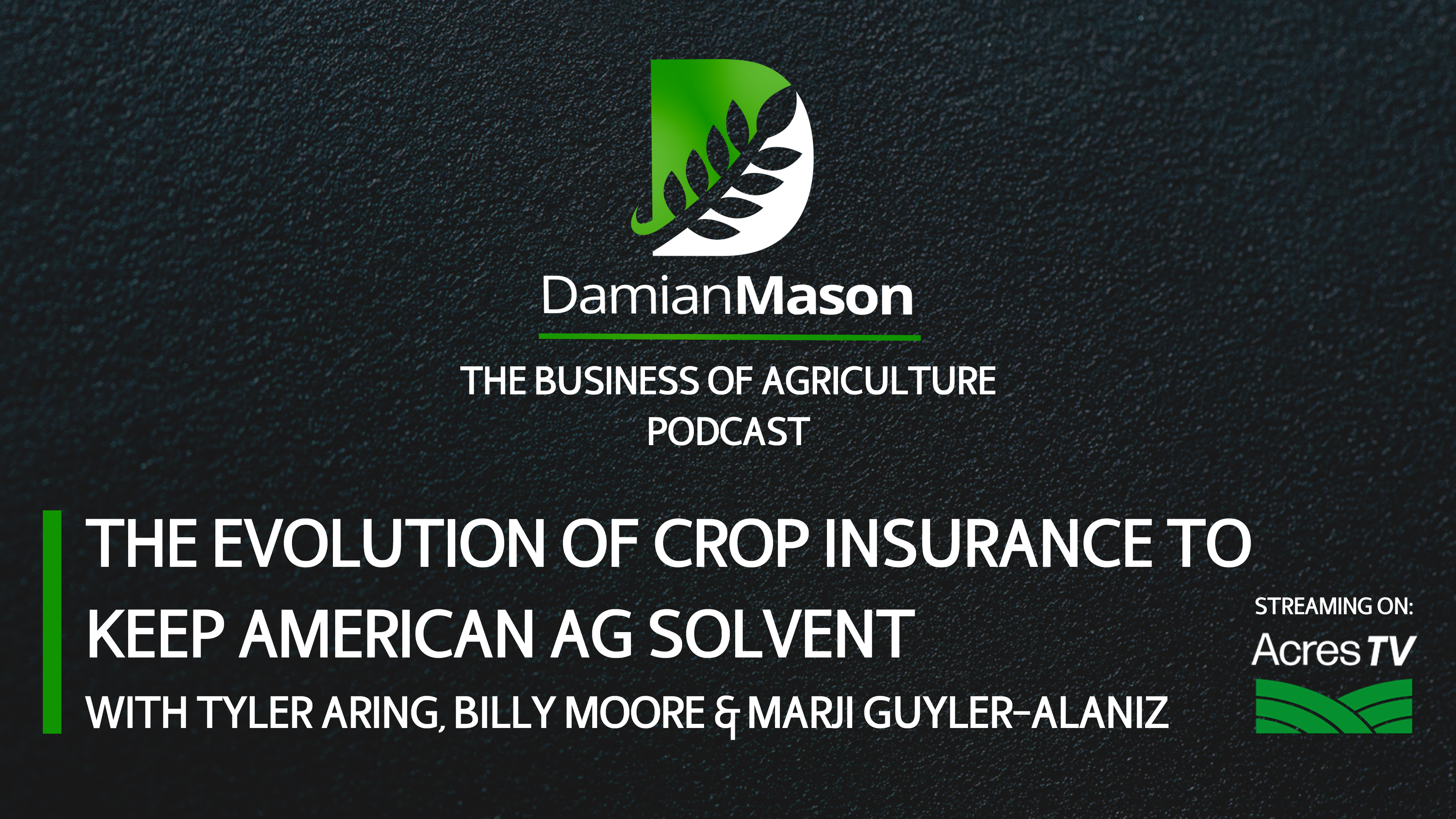 The Evolution of Crop Insurance to Keep American Ag Solvent | Damian Mason