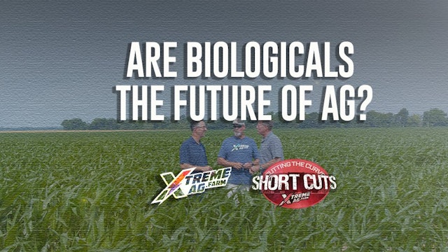Are Biologicals The Future of Ag? | XtremeAg