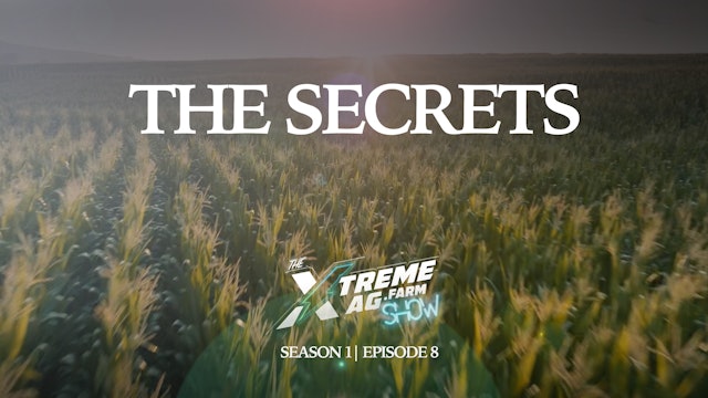 The Secrets | The XtremeAg Show, S1. Ep8.