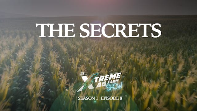 The Secrets | The XtremeAg Show, S1. ...