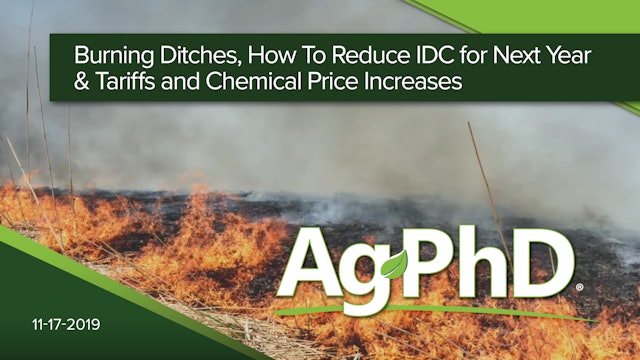 Burning Ditches, Reducing IDC for Next Year, Tariffs and Chemical Price Increase