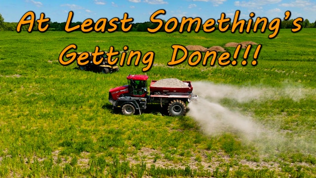 At Least Somethings Getting Done!! | Griggs Farms