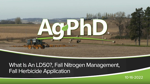 What Is An LD50?, Fall Nitrogen Management, Fall Herbicide Application | Ag PhD