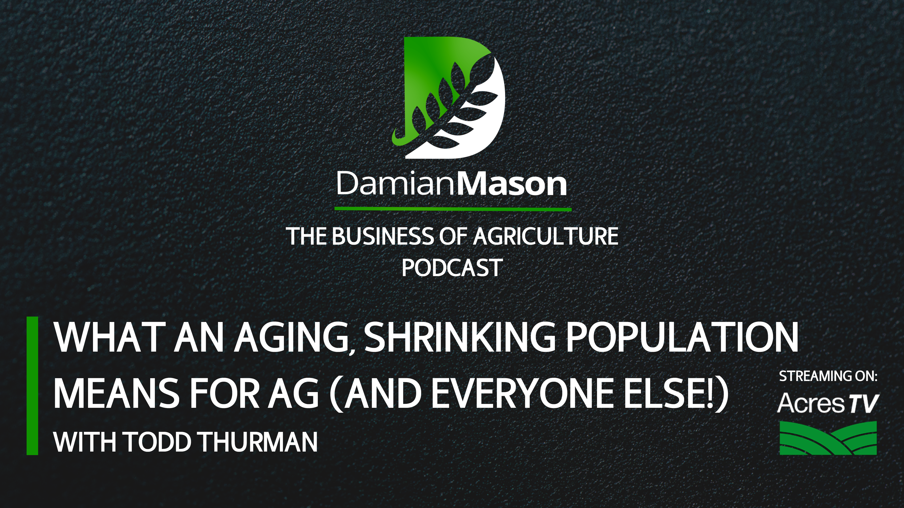 What an Aging/Shrinking Population Means for Ag (& Everyone!) | Damian Mason