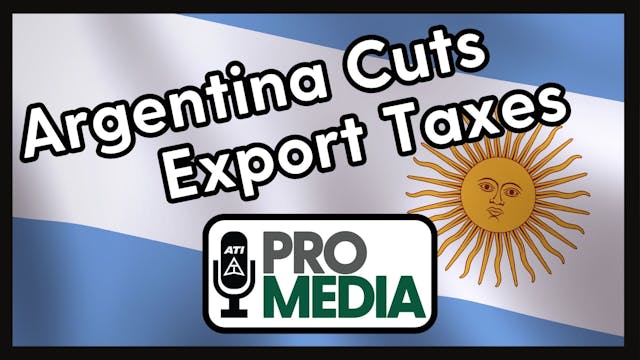 Argentina Cuts Export Taxes | ATI Pro...