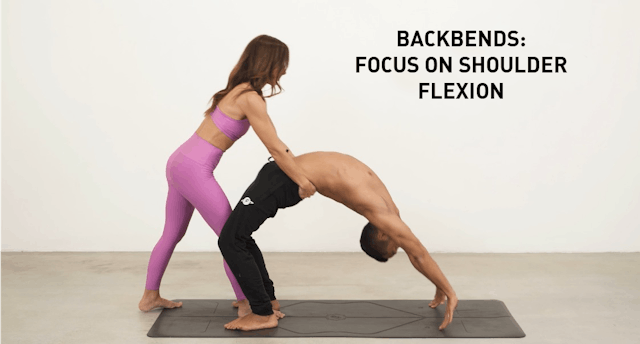 Backbends: Focus On Shoulder Flexion