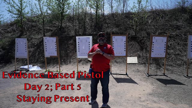 Evidence Based Pistol Day Two Part 5