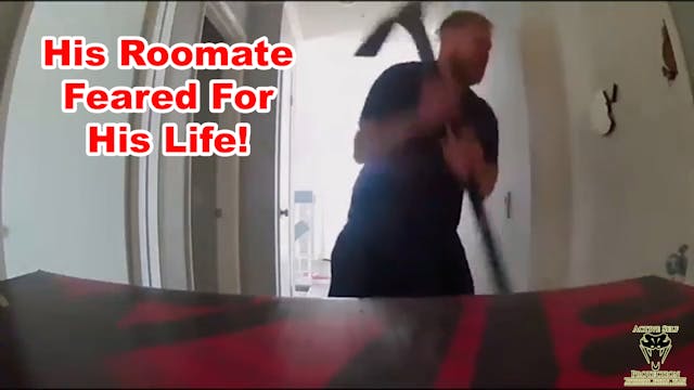 Mentally Unstable Man Attacks Roommat...