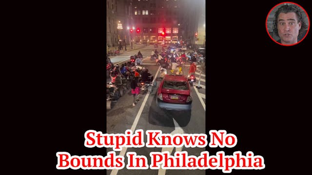 Stupid Knows No Bounds In Philadelphia 